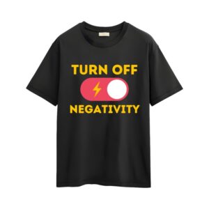 Turn Off Negativity Shirt